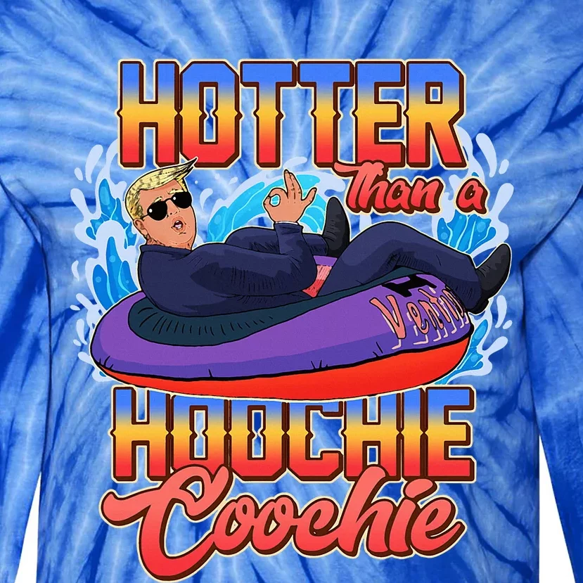 Trump Hotter Than A Hoochie Coochie Tie-Dye Long Sleeve Shirt