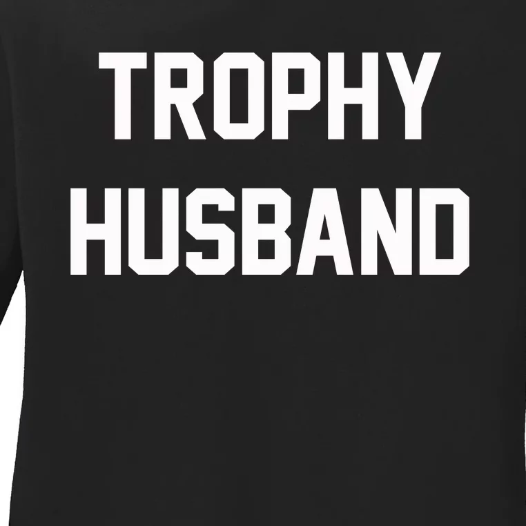 Trophy Husband Ladies Long Sleeve Shirt