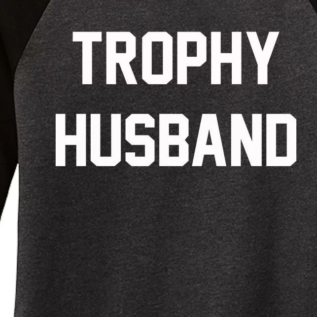 Trophy Husband Women's Tri-Blend 3/4-Sleeve Raglan Shirt