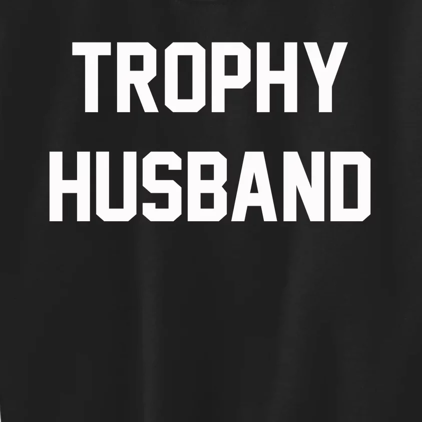 Trophy Husband Kids Sweatshirt