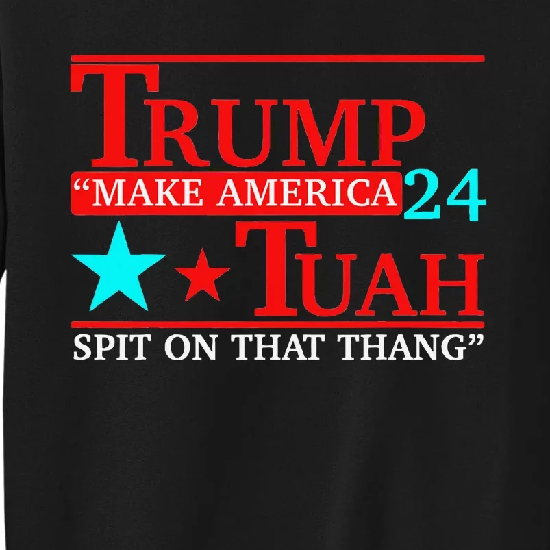 Trump Hawk Tuah Viral Meme Humor Tall Sweatshirt