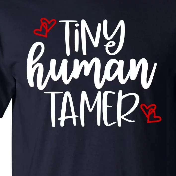 Tiny Human Tamer Funny Tall T-Shirt