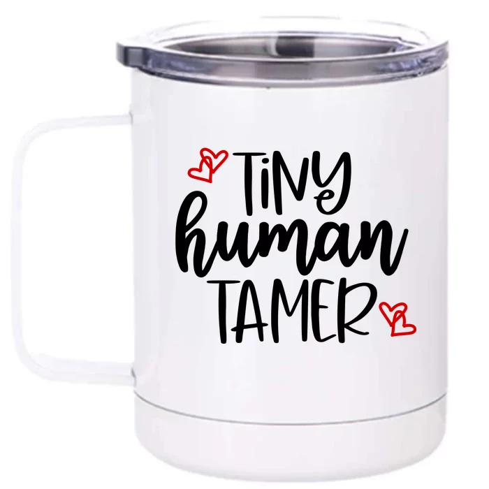 Tiny Human Tamer Funny Front & Back 12oz Stainless Steel Tumbler Cup