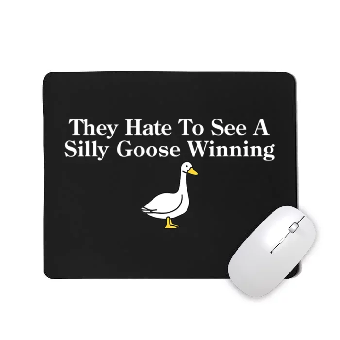 They Hate To See A Silly Goose Winning Funny Mousepad