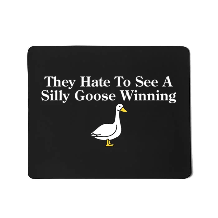 They Hate To See A Silly Goose Winning Funny Mousepad