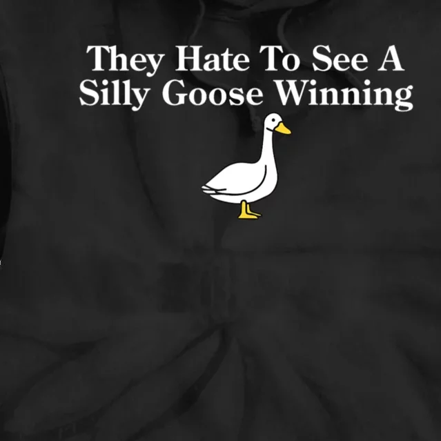 They Hate To See A Silly Goose Winning Funny Tie Dye Hoodie