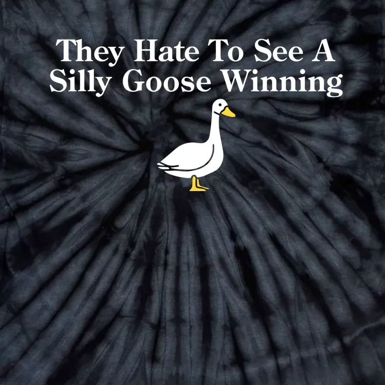 They Hate To See A Silly Goose Winning Tie-Dye T-Shirt