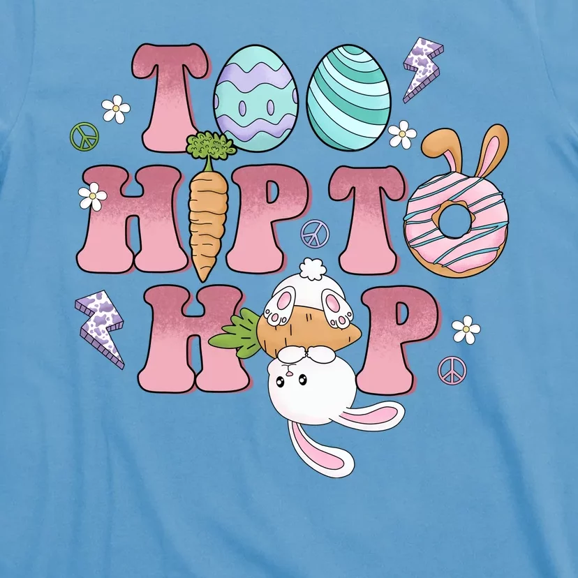 Too Hip To Hop Cute Easter Bunny Holiday T-Shirt