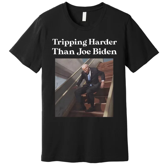 Tripping Harder Than Joe Biden Premium T-Shirt