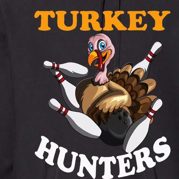 Turkey Hunters Turkey Thanksgiving Bowling Bahn Bowling Premium Hoodie