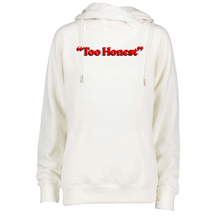 Too Honest Womens Funnel Neck Pullover Hood