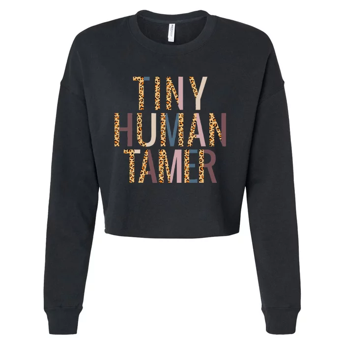 Tiny Human Tamer Leopard Preschool Kindergarten Teacher Gift Cropped Pullover Crew