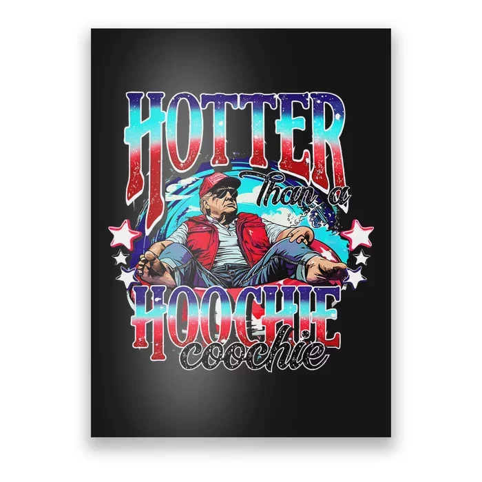 Trump Hotter Than A Hoochie Coochie Funny Poster