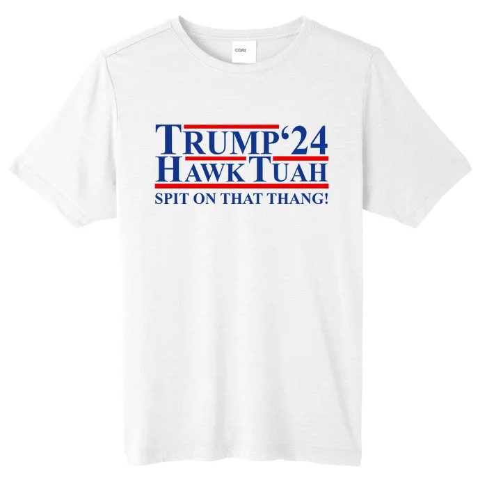 Trump Hawk Tuah 24 Spit On That Thang ChromaSoft Performance T-Shirt