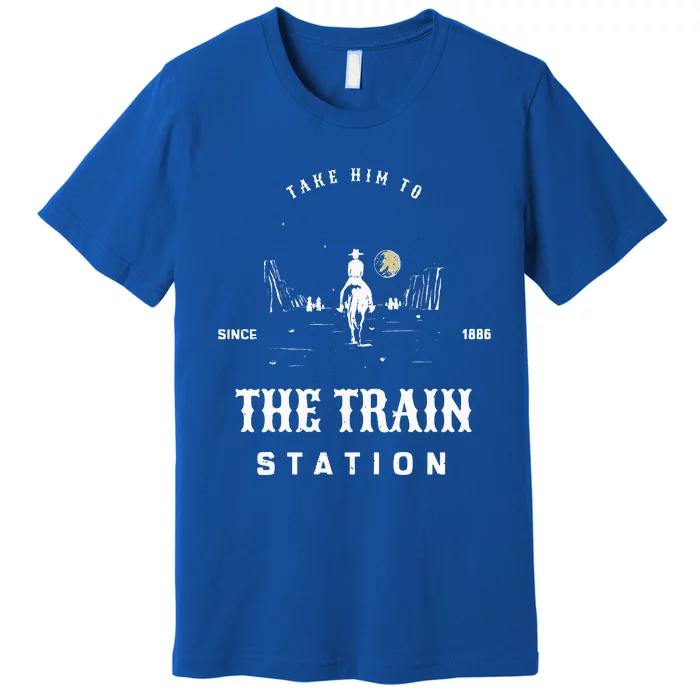 Take Him To The Train Station Premium T-Shirt