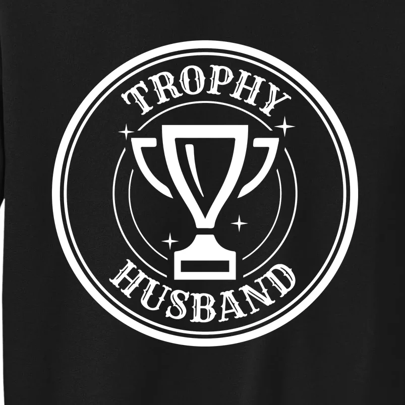 Trophy Husband Tall Sweatshirt