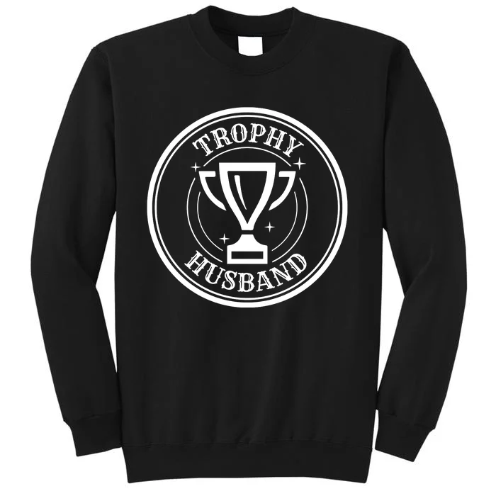 Trophy Husband Tall Sweatshirt