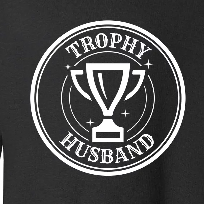 Trophy Husband Toddler Sweatshirt