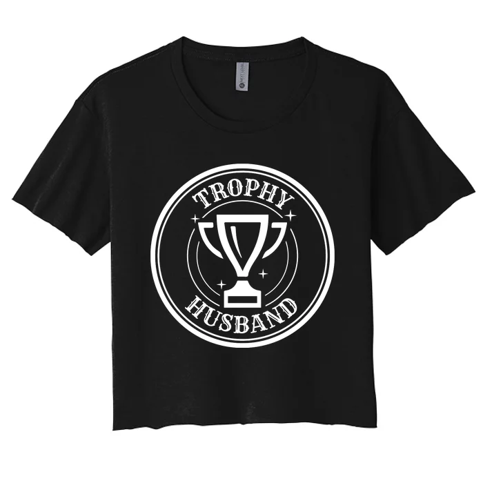 Trophy Husband Women's Crop Top Tee