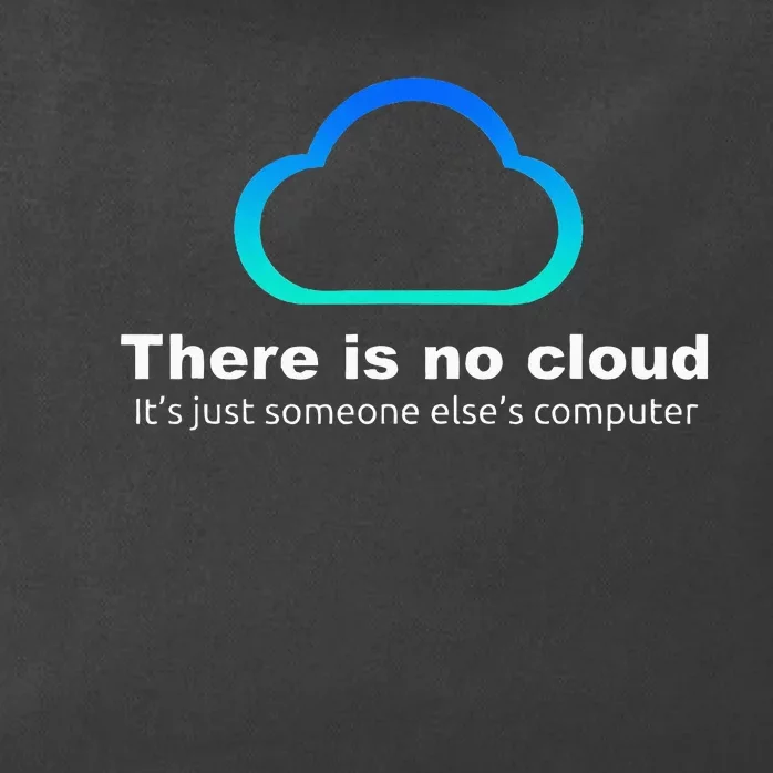 Tech Humor There is no cloud ..just someone else's computer Zip Tote Bag