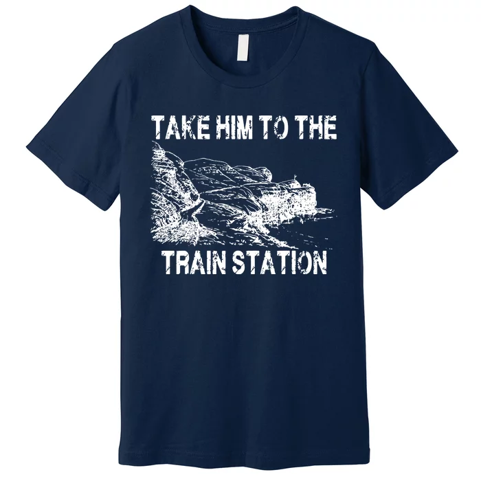 Take Him To The Train Station Premium T-Shirt