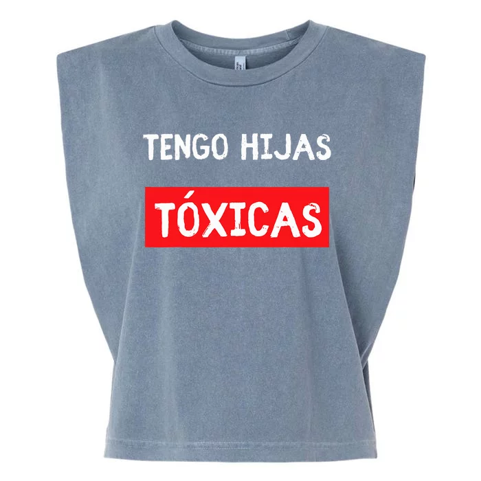 Tengo Hijas TóXicas Funny Parents Gifts From Latina Daughter Garment-Dyed Women's Muscle Tee