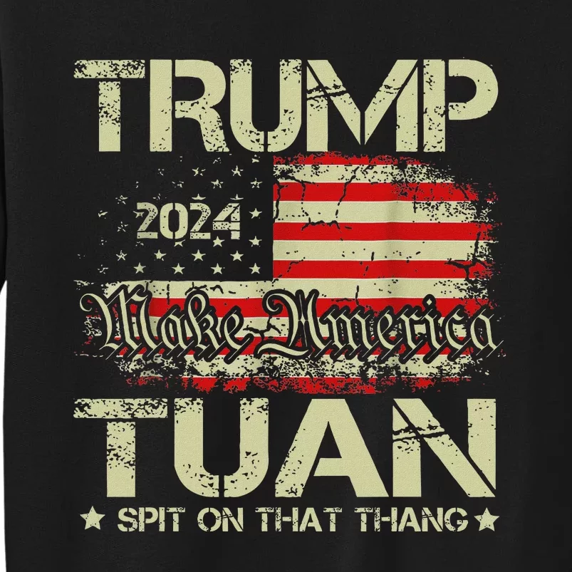 Trump Hawk Tuah Funny Viral Humor Meme Video Girl 24 Tua Tall Sweatshirt