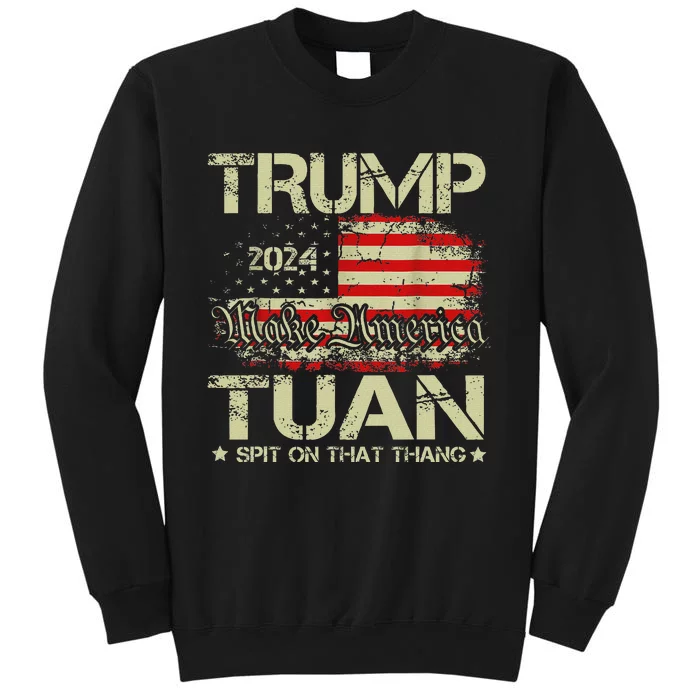 Trump Hawk Tuah Funny Viral Humor Meme Video Girl 24 Tua Tall Sweatshirt