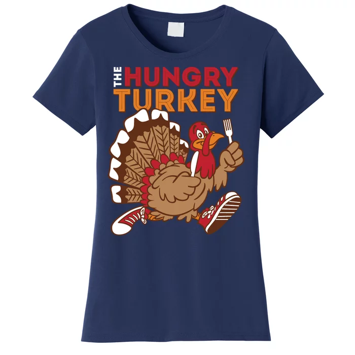 The Hungry Turkey Funny Thanksgiving Women's T-Shirt