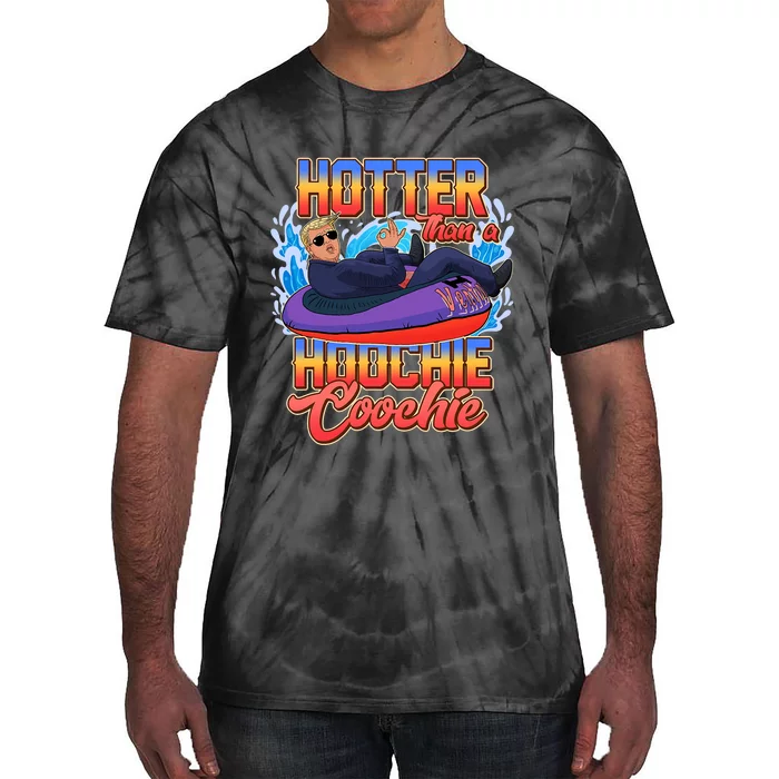 Trump Hotter Than A Hoochie Coochie Funny Tie-Dye T-Shirt