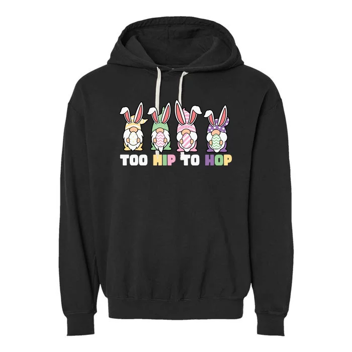 Too Hip To Hop Easter Eggs Gnome Garment-Dyed Fleece Hoodie