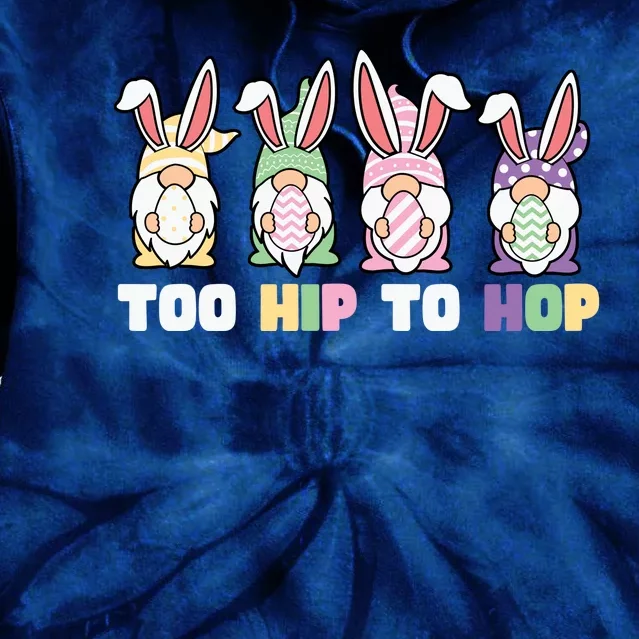 Too Hip To Hop Easter Eggs Gnome Tie Dye Hoodie