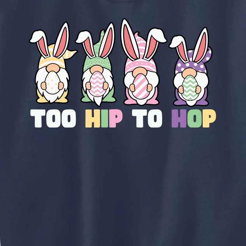 Too Hip To Hop Easter Eggs Gnome Kids Sweatshirt