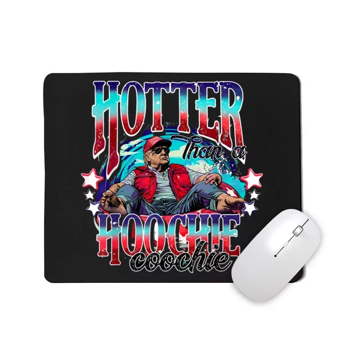 Trump Hotter Than A Hoochie Coochie Mousepad