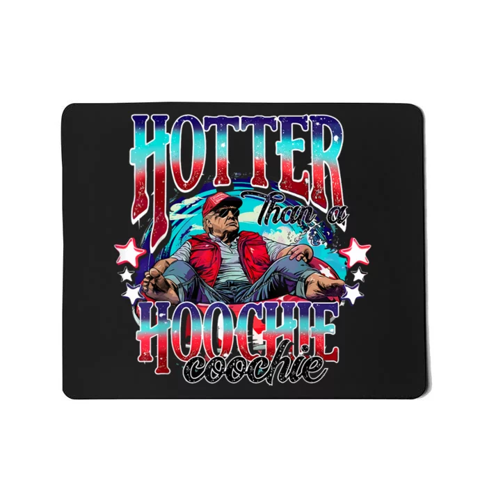 Trump Hotter Than A Hoochie Coochie Mousepad