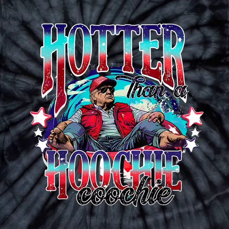 Trump Hotter Than A Hoochie Coochie Tie-Dye T-Shirt