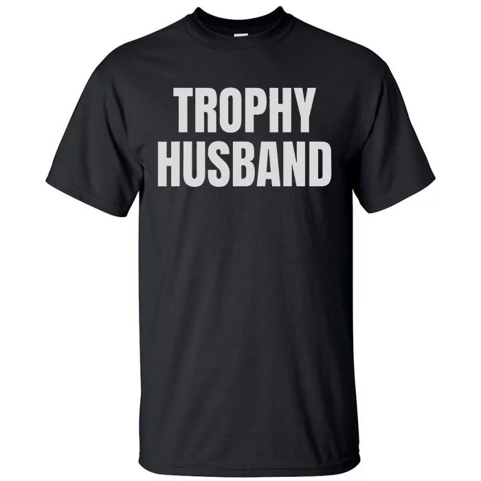 Trophy Husband Tall T-Shirt