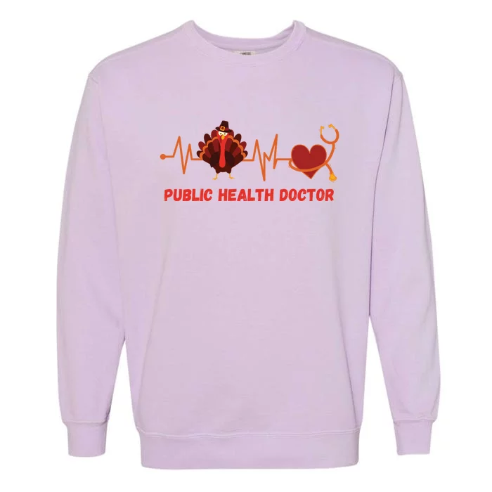 Thanksgiving Heartbeat Turkey Public Health Doctor Funny Gift Garment-Dyed Sweatshirt