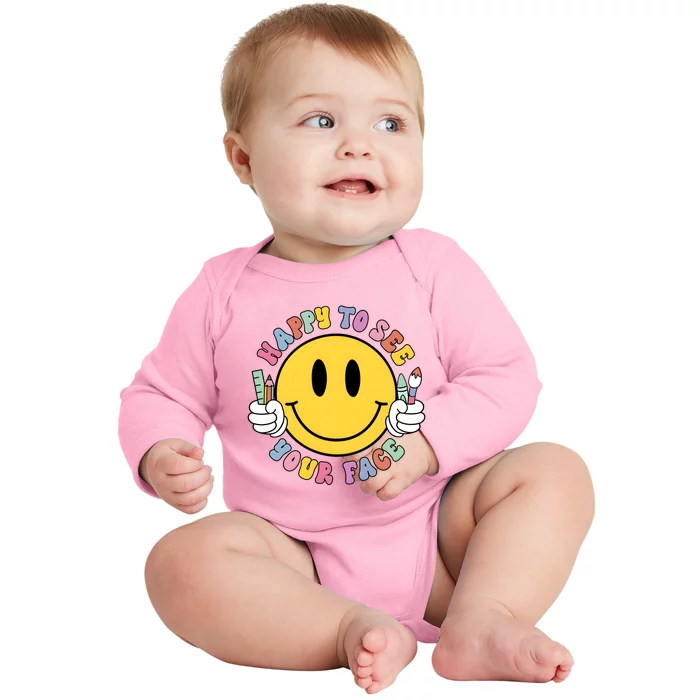 Teacher Happy To See Your Face Back To School 1st Day Of School Baby Long Sleeve Bodysuit