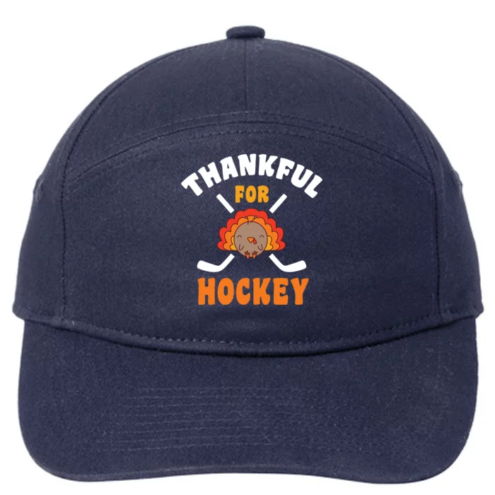 Thanksgiving Hockey Thankful For Hockey Turkey Hockey Player Great Gift 7-Panel Snapback Hat