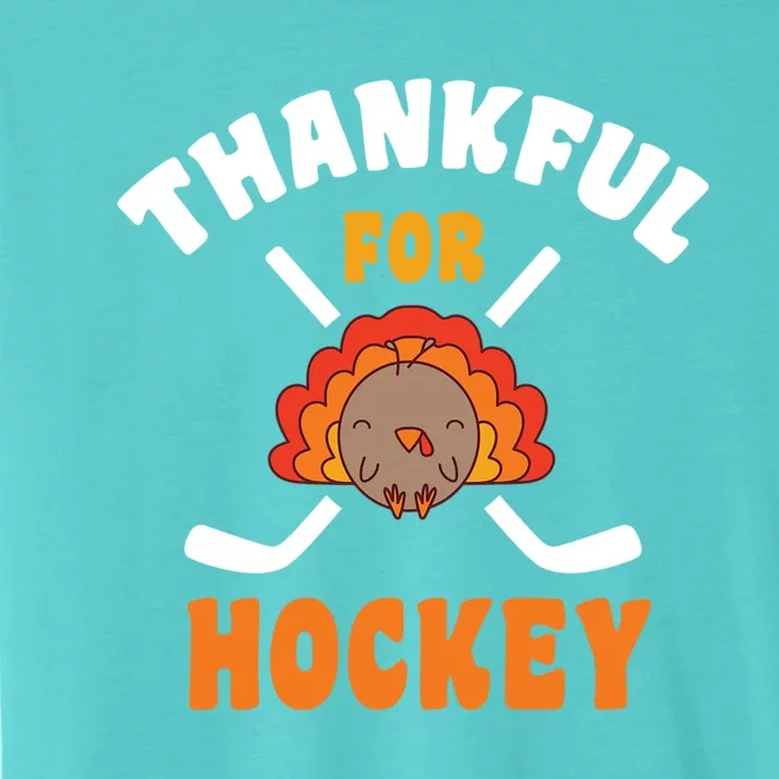 Thanksgiving Hockey Thankful For Hockey Turkey Hockey Player Great Gift ChromaSoft Performance T-Shirt