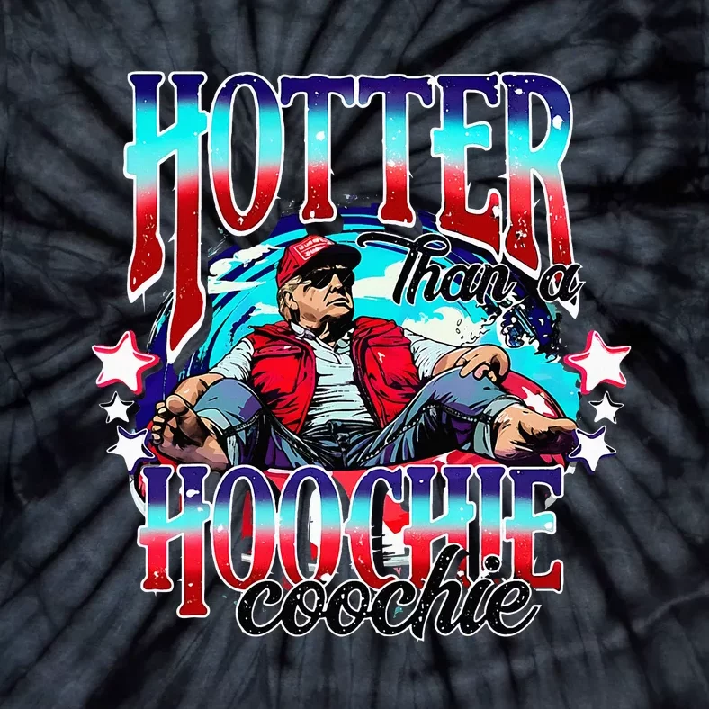 Trump Hotter Than A Hoochie Coochie Tie-Dye T-Shirt