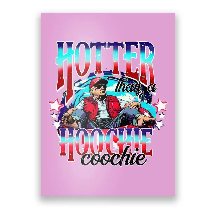 Trump Hotter Than A Hoochie Coochie Poster