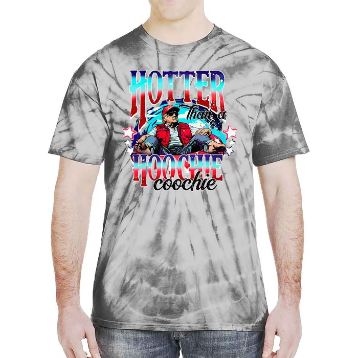 Trump Hotter Than A Hoochie Coochie Tie-Dye T-Shirt