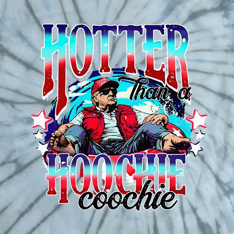 Trump Hotter Than A Hoochie Coochie Tie-Dye T-Shirt