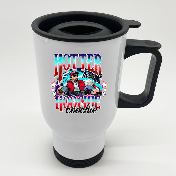 Trump Hotter Than A Hoochie Coochie Front & Back Stainless Steel Travel Mug