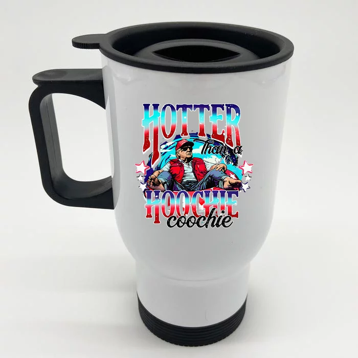 Trump Hotter Than A Hoochie Coochie Front & Back Stainless Steel Travel Mug