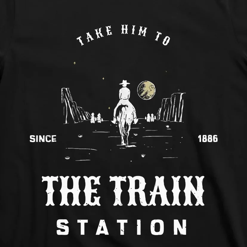 Take Him To The Train Station T-Shirt