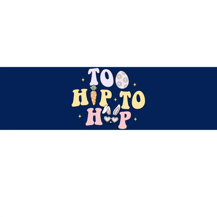 Too Hip To Hop Bunny Funny Rabbit Eaaster Day Bumper Sticker