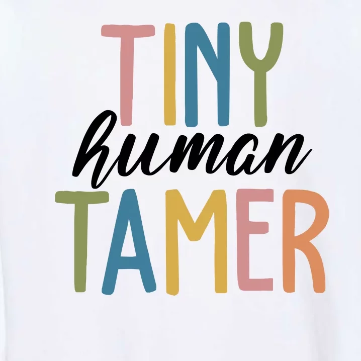 Tiny Human Tamer Kindergarten Teacher Garment-Dyed Sweatshirt